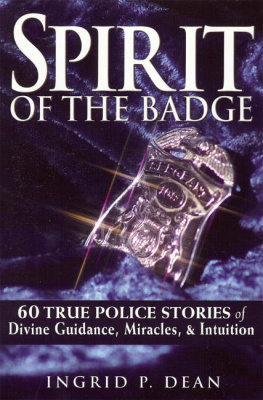 Ingrid Dean Spirit of the Badge: 60 True Police Stories of Divine Guidance, Miracles & Intuition