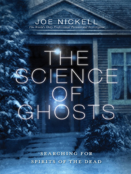 Joe Nickell - The Science of Ghosts: Searching for Spirits of the Dead