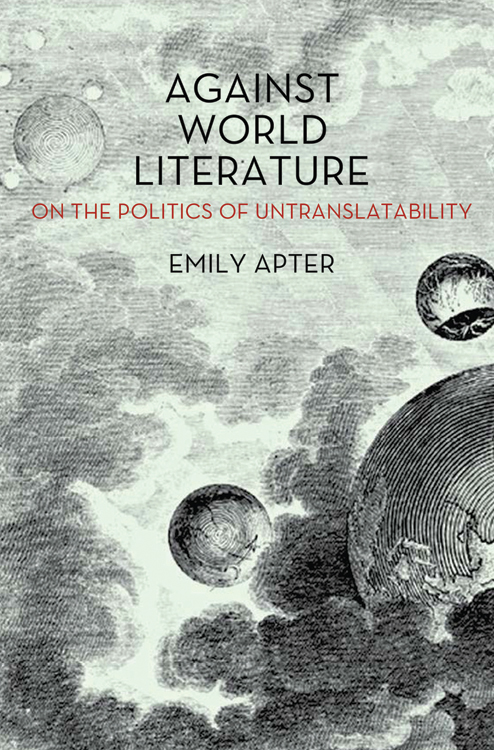 Against World Literature On the Politics of Untranslatability - image 1