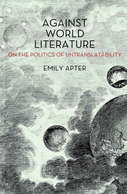 Emily Apter Against World Literature: On the Politics of Untranslatability