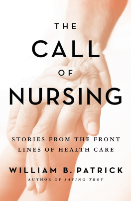 William B. Patrick - The Call of Nursing: Stories from the Front Lines of Health Care