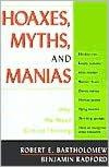 Robert E. Bartholomew - Hoaxes, Myths, and Mayhem: Why We Need Critical Thinking