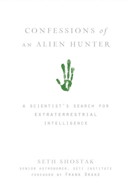 Seth Shostak - Confessions of an Alien Hunter: A Scientists Search for Extraterrestrial Intelligence