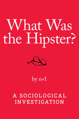 n+1 What Was The Hipster?: A Sociological Investigation