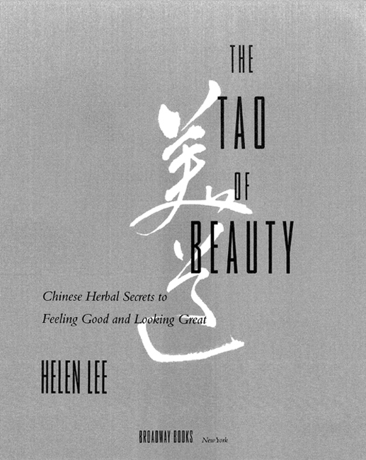 THE TAO OF BEAUTY Copyright 1999 by Helen Lee All rights reserved Printed - photo 2