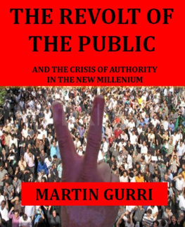 Martin Gurri The Revolt of the Public and the Crisis of Authority in the New Millennium