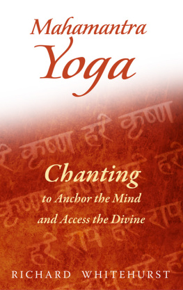 Richard Whitehurst - Mahamantra Yoga: Chanting to Anchor the Mind and Access the Divine