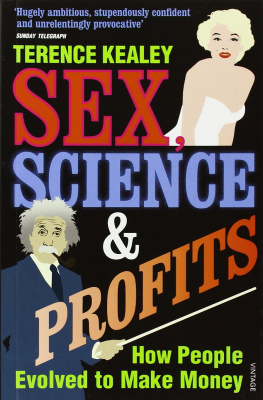 Terence Kealey Sex, Science & Profits: How People Evolved to Make Money