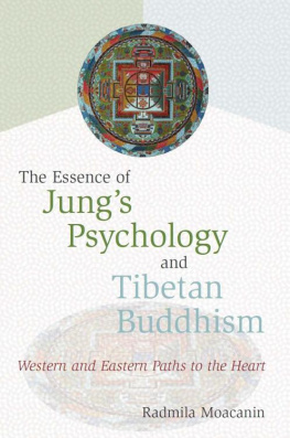 Radmila Moacanin The Essence of Jungs Psychology and Tibetan Buddhism: Western and Eastern Paths to the Heart