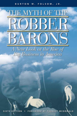 Burton W. Folsom The Myth of the Robber Barons: A New Look at the Rise of Big Business in America