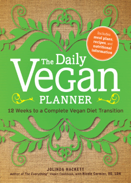 Jolinda Hackett - The Daily Vegan Planner: Twelve Weeks to a Complete Vegan Diet Transition