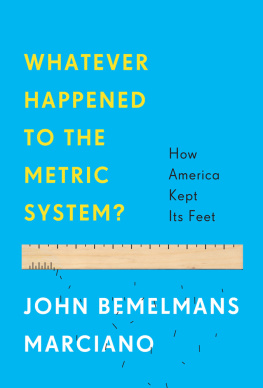 John Bemelmans Marciano Whatever Happened to the Metric System?: How America Kept Its Feet