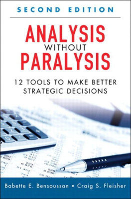 Babette E. Bensoussan - Analysis Without Paralysis: 12 Tools to Make Better Strategic Decisions