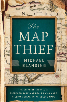 Michael Blanding - The Map Thief: The Gripping Story of an Esteemed Rare-Map Dealer Who Made Millions Stealing Priceless Maps