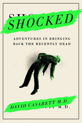 David Casarett M.D. Shocked: Adventures in Bringing Back the Recently Dead