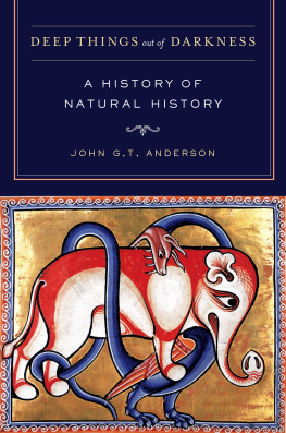 John G. T. Anderson - Deep things out of darkness: a history of natural history