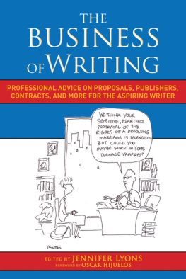 Jennifer Lyons The Business of Writing: Professional Advice on Proposals, Publishers, Contracts, and More for the Aspiring Writer