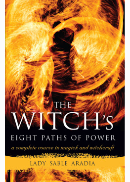 Lady Sable Aradia - The Witchs Eight Paths of Power: A Complete Course in Magick and Witchcraft