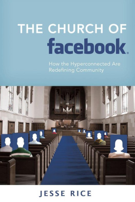 Jesse Rice - The Church of Facebook: How the Hyperconnected Are Redefining Community