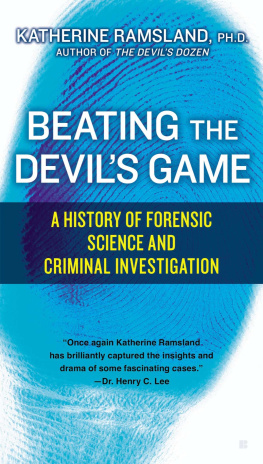 Katherine Ramsland - Beating the Devils Game: A History of Forensic Science and Criminal