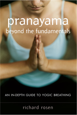 Richard Rosen Pranayama Beyond the Fundamentals: An In-Depth Guide to Yogic Breathing