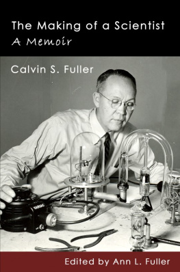 Calvin S. Fuller - The Making of a Scientist: A Memoir