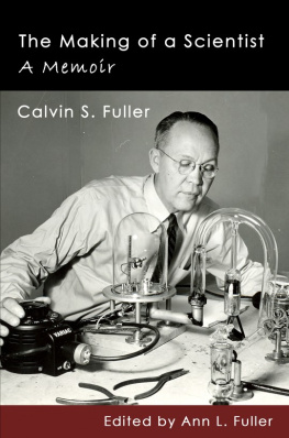 Calvin S. Fuller The Making of a Scientist: A Memoir