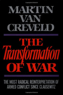 Martin Van Creveld - The Transformation of War: The Most Radical Reinterpretation of Armed Conflict Since Clausewitz