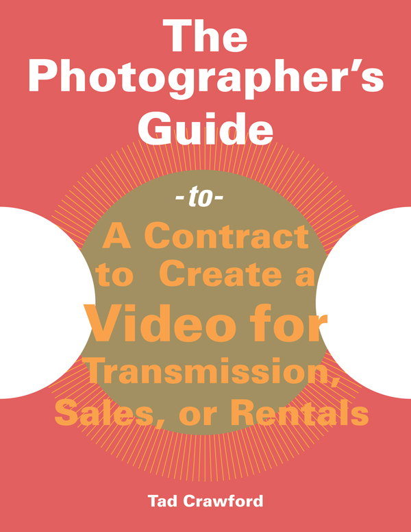 The Photographers Guide - to- A Contract toCreate a Video for Transmission - photo 1