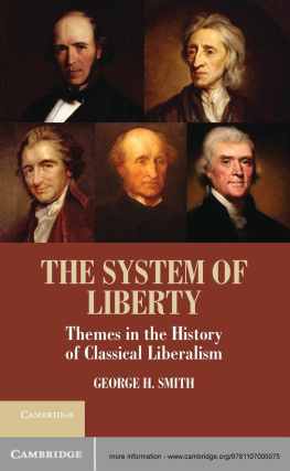 George H. Smith - The System of Liberty: Themes in the History of Classical Liberalism