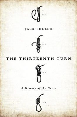 Jack Shuler The Thirteenth Turn: A History of the Noose