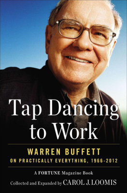 Carol J. Loomis - Tap Dancing to Work: Warren Buffett on Practically Everything, 1966-2012: A Fortune Magazine Book