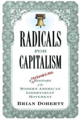 Brian Doherty - Radicals for Capitalism: A Freewheeling History of the Modern American Libertarian Movement