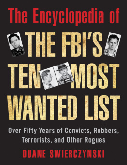 Duane Swierczynski The Encyclopedia of the FBIs Ten Most Wanted List: Over Fifty Years of Convicts, Robbers, Terrorists, and Other Rogues