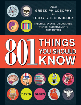 David Olsen 801 Things You Should Know: From Greek Philosophy to Todays Technology, Theories, Events, Discoveries, Trends, and Movements That Matter