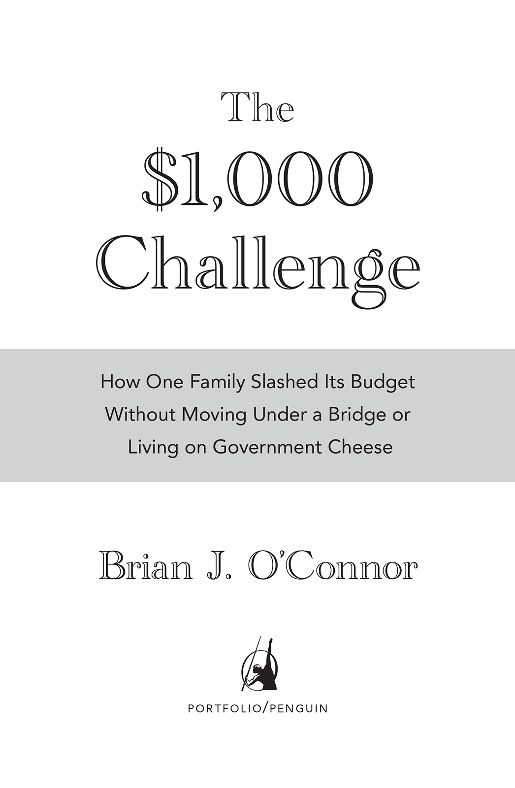 The 1000 Challenge How One Family Slashed Its Budget Without Moving Under a Bridge or Living on Government Cheese - image 2