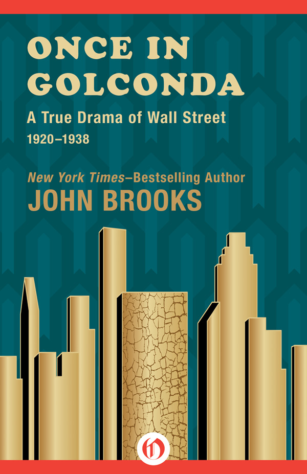 Once in Golconda A True Drama of Wall Street 19201938 John Brooks - photo 1