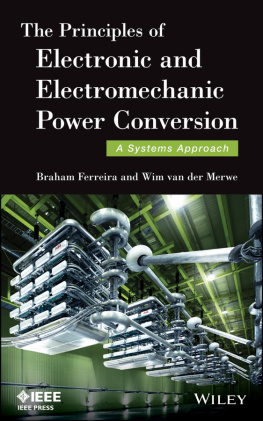 Braham Ferreira - The Principles of Electronic and Electromechanic Power Conversion: A Systems Approach