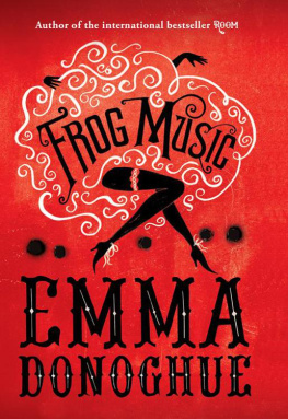 Emma Donoghue Frog Music: A Novel