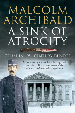 Malcolm Archibald - Sink of Atrocity: Crime of 19th Century Dundee