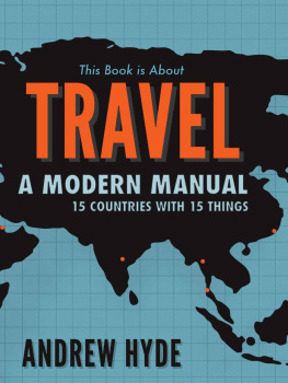 Andrew Hyde - This Book is About Travel: A Modern Manual - 15 Countries With 15 Things