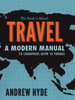 Andrew Hyde This Book is About Travel: A Modern Manual - 15 Countries With 15 Things