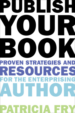 Patricia Fry Publish Your Book: Proven Strategies and Resources for the Enterprising Author