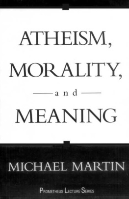 Michael Martin Atheism, Morality, and Meaning