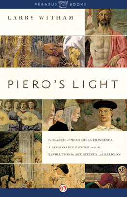 Larry Witham - Pieros Light: In Search of Piero della Francesca: A Renaissance Painter and the Revolution in Art, Science, and Religion