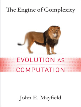 John E. Mayfield The Engine of Complexity: Evolution as Computation