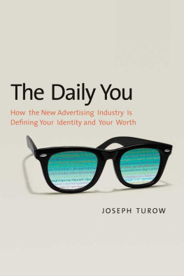 Joseph Turow The Daily You: How the New Advertising Industry Is Defining Your Identity and Your Worth