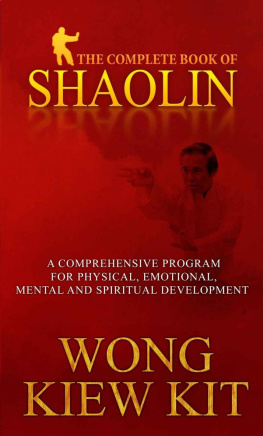 Wong Kiew Kit - The Complete Book of Shaolin: Comprehensive Programme for Physical, Emotional, Mental and Spiritual Development