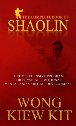 Wong Kiew Kit The Complete Book of Shaolin: Comprehensive Programme for Physical, Emotional, Mental and Spiritual Development