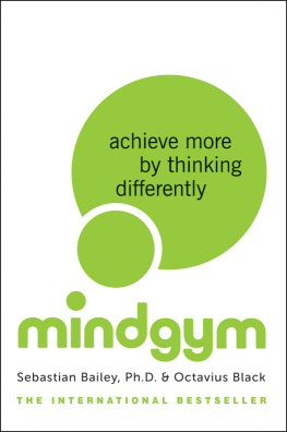 Sebastian Bailey - Mind Gym: Achieve More by Thinking Differently